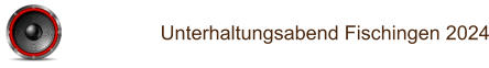 Unterhaltungsabend Fischingen 2024